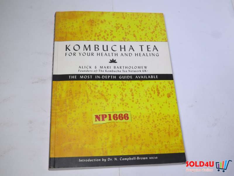 Kombucha Tea - For your Health and Healing - The Most In-Depth Guide Available - Alick & Mari B