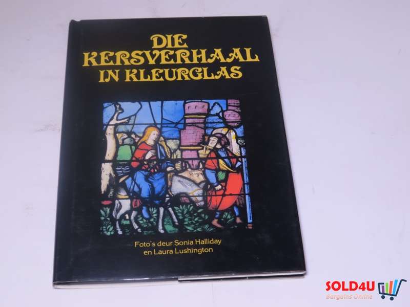 Die Kersverhaal in Kleurglas - Sonia Halliday and Laura Lushinton