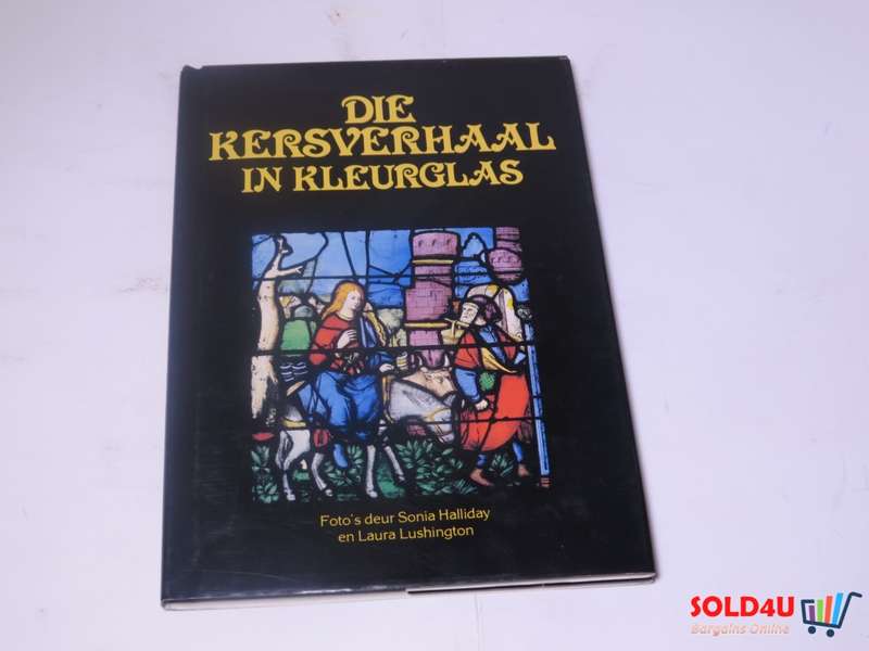 Die Kersverhaal in Kleurglas - Sonia Halliday and Laura Lushinton
