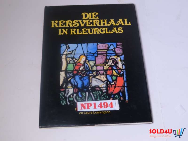 Die Kersverhaal in Kleurglas - Sonia Halliday and Laura Lushinton