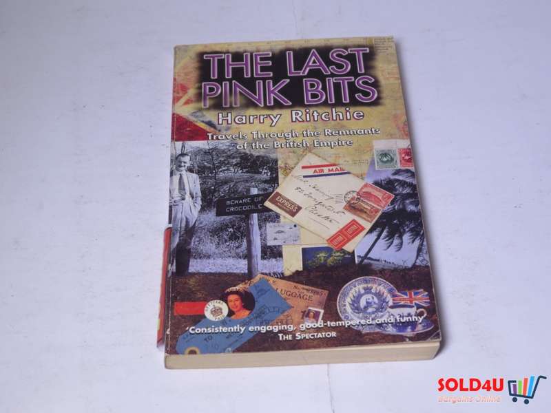 The Last Pink Bits - Travels through the remnants of the British Empire -Harry Ritchie