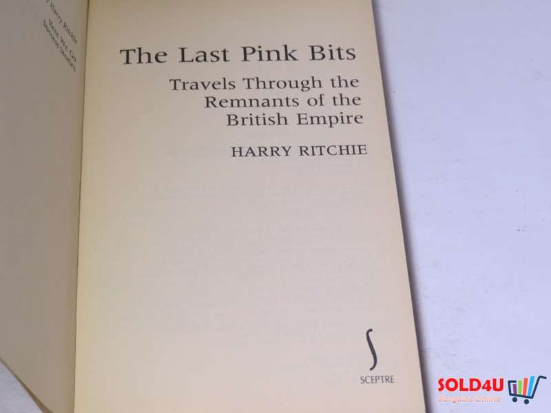 The Last Pink Bits - Travels through the remnants of the British Empire -Harry Ritchie