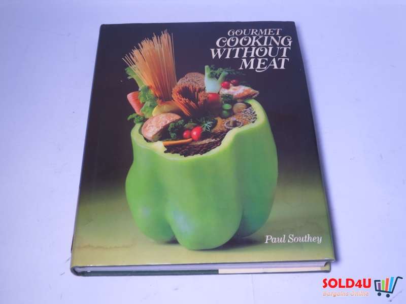 Gourmet Cooking without Meat - Paul Southey