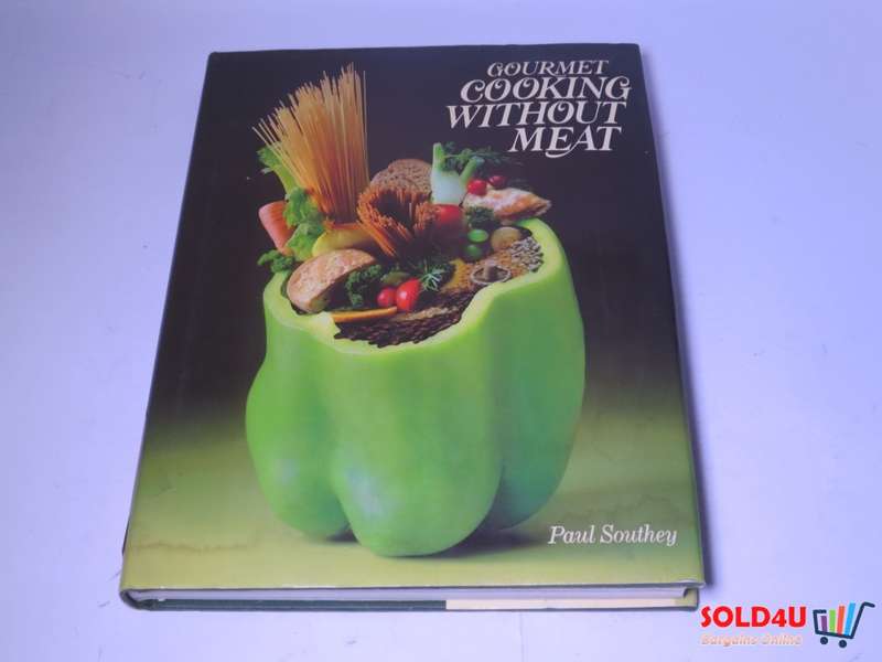 Gourmet Cooking without Meat - Paul Southey