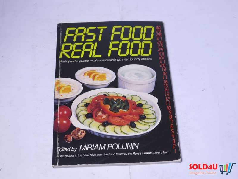 Fast Food Real Food -Healthy and Enjoyable Meals on the Table within 10 to 30 Minute- Miriam Polunin