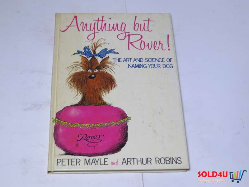 Anything but Rover - The Art and Science of naming your Dog - Peter Mayle and Arthur Robins