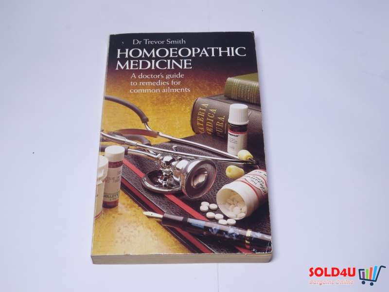 Homoeopathic Medicine - A doctor`s guide to remedies for common ailments - Dr Trevor Smith