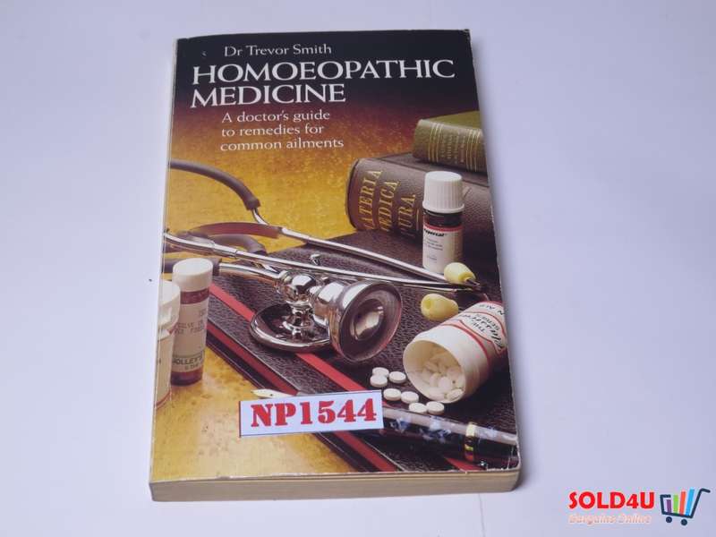 Homoeopathic Medicine - A doctor`s guide to remedies for common ailments - Dr Trevor Smith