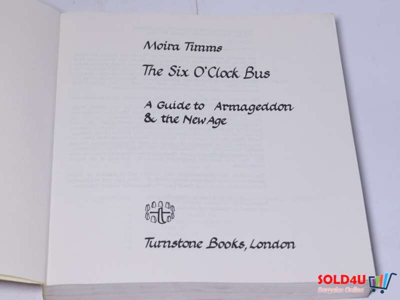 The Six O`Clock Bus - A Guide to Armageddon and the New Age - Moira Timms