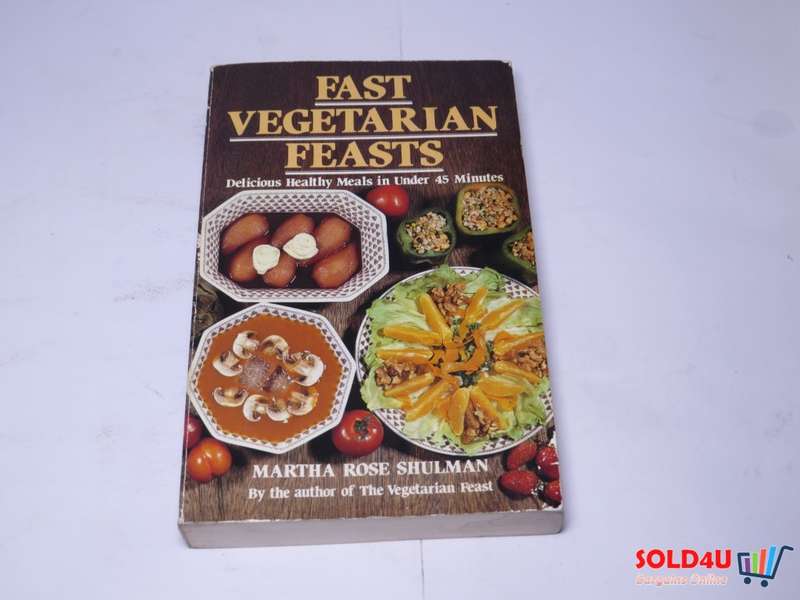 Fast Vegetarian Feasts - Delicious Healthy Meals in under 45 minutes - Martha Rose Shulman