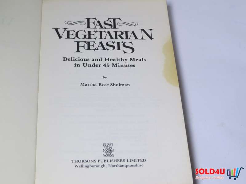 Fast Vegetarian Feasts - Delicious Healthy Meals in under 45 minutes - Martha Rose Shulman