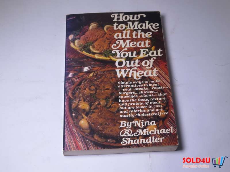 How to make all the Meat you Eat out of Wheat by Nina & Michael Shandler