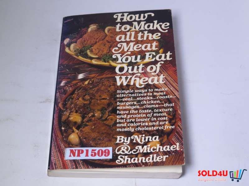 How to make all the Meat you Eat out of Wheat by Nina & Michael Shandler