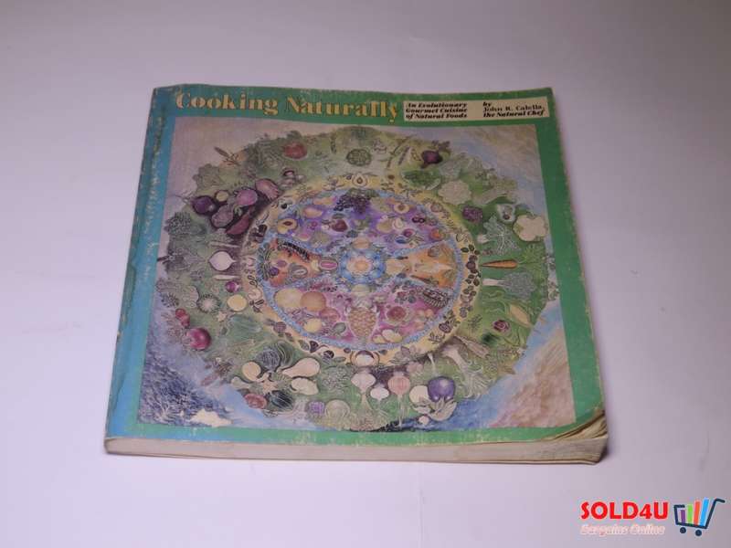 Cooking Naturally - An Evolutionary Gourmet Cuisine of Natural Foods - John R.Calella