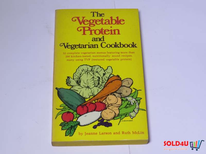 The Vegetable Protein and Vegetarian Cookbook - Jeanne Larson and Ruth Mclin