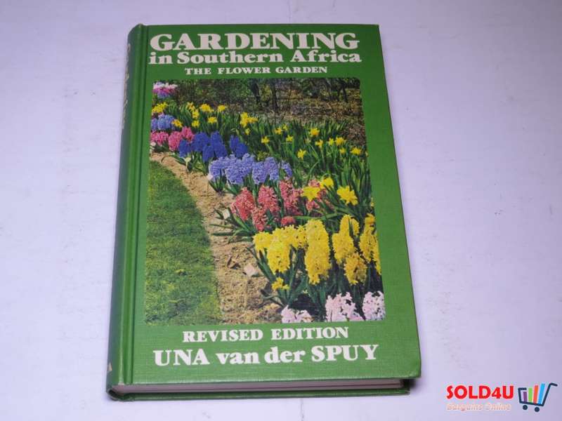 Gardening in Southern Africa - The Flower Garden - Una Van der Spuy