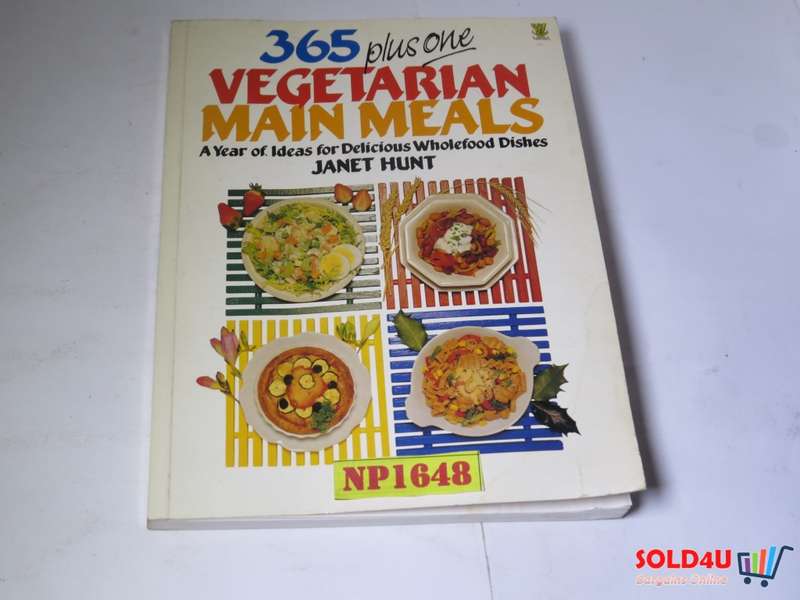 365 Plus One Vegetarian Main Meals - A year of Ideas for Delicious Wholefood Dishes - Janet Hunt