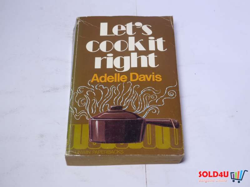 Let`s Cook it right - Adelle Davis