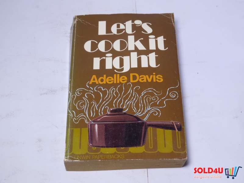 Let`s Cook it right - Adelle Davis