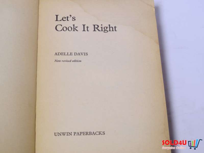 Let`s Cook it right - Adelle Davis