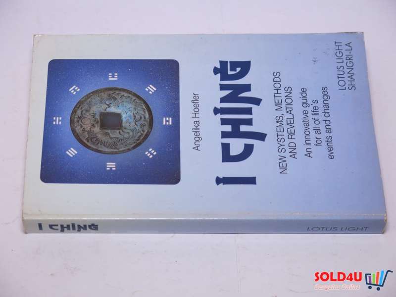 I Ching: New Systems, Methods and Revelations - Angelika Hoefler