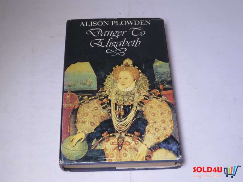 Danger to Elizabeth by Alison Plowden