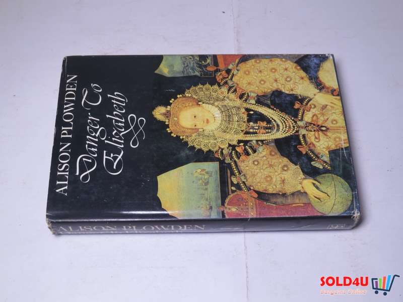 Danger to Elizabeth by Alison Plowden