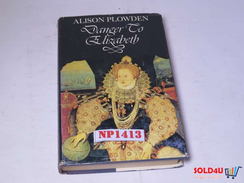 Danger to Elizabeth by Alison Plowden