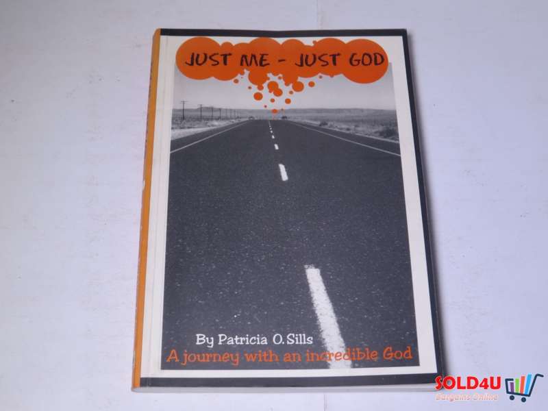 Just Me - Just God, A journey with an incredible God - By: Sills, Patricia O. - Signed by Author