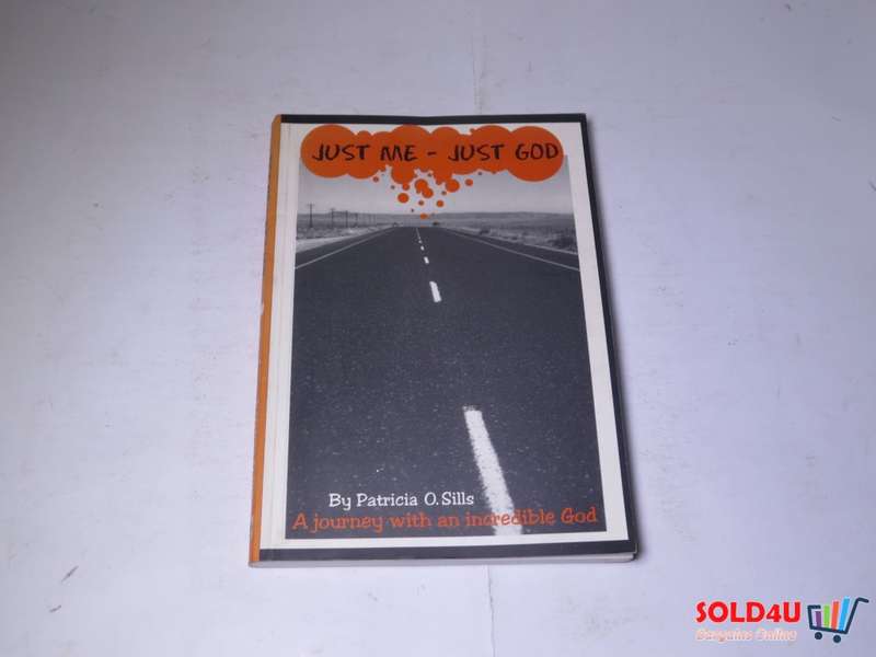 Just Me - Just God, A journey with an incredible God - By: Sills, Patricia O. - Signed by Author