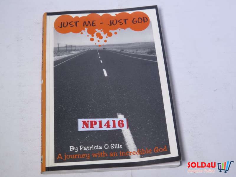 Just Me - Just God, A journey with an incredible God - By: Sills, Patricia O. - Signed by Author