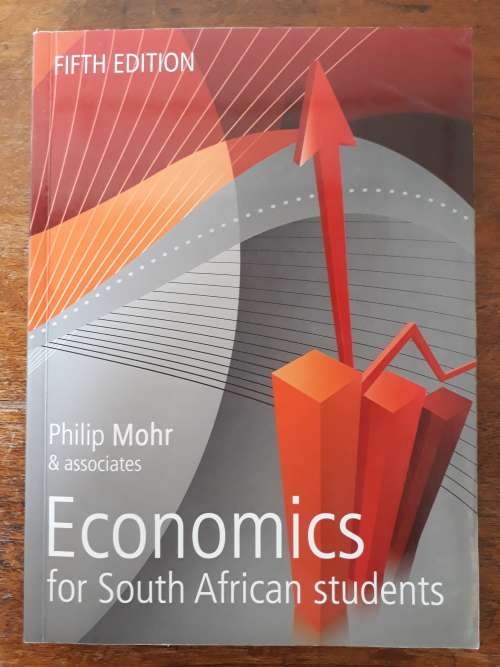 Economics for South African Students- fifth edition- Philip Mohr & associates