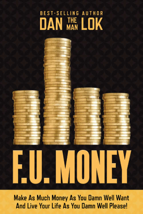 F U Money - Make as much money as you please.