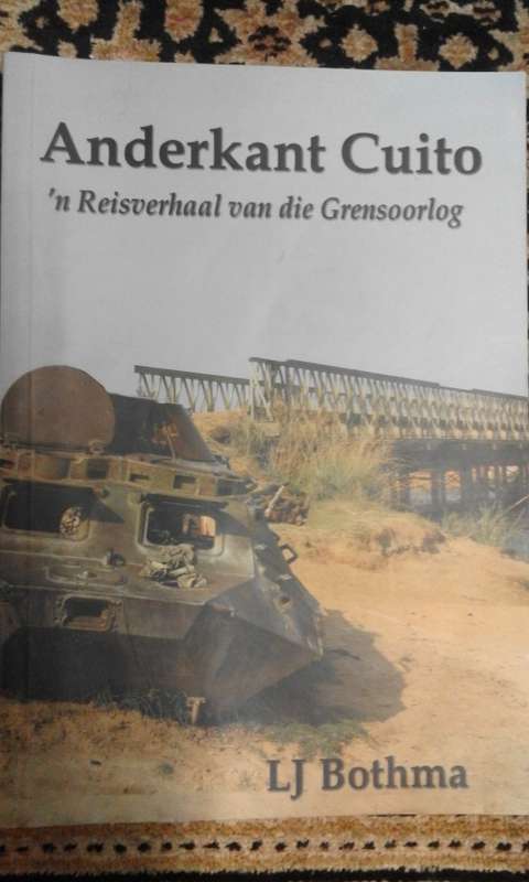Anderkant Cuito: 'n Reisverhaal van die Grensoorlog - L.J. Bothma