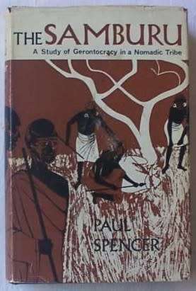 THE SAMBURU (GERONTOCRACY IN A NOMADIC TRIBE)PAUL SPENCER, :1965, 1st UK
