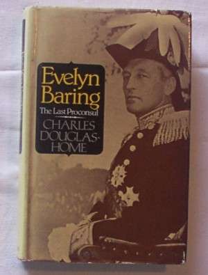 EVELYN BARING THE LAST PROCONSUL, C. DOUGLAS  HOME, 1978, 1st