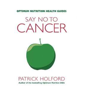 Say NO to CANCER - Patrick Holford
