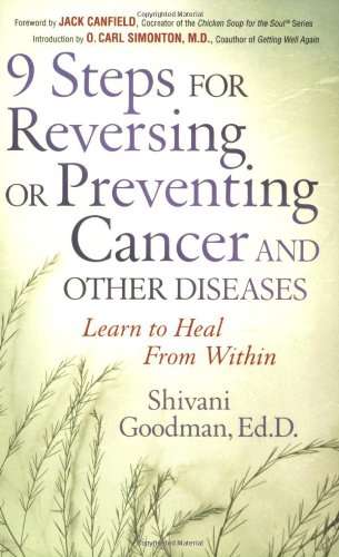 9 Steps for Reversing or Preventing Cancer and other diseases.  Learn to heal from within!