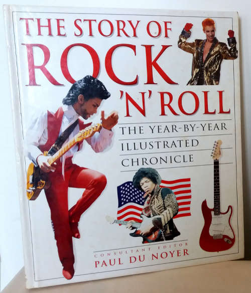 The Story Of Rock `N` Roll - The year by year illustrated chronicle hardcover book