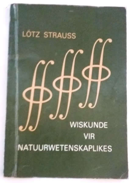 Wiskunde vir Natuurwetenskaplikes - Lotz Strauss  - ISBN 0 07 4506223 4