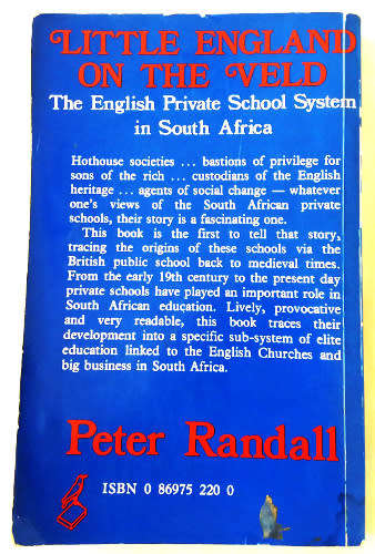 Little England on the veld: The english private school system in South Africa by Peter Randall