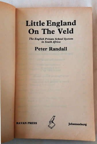 Little England on the veld: The english private school system in South Africa by Peter Randall