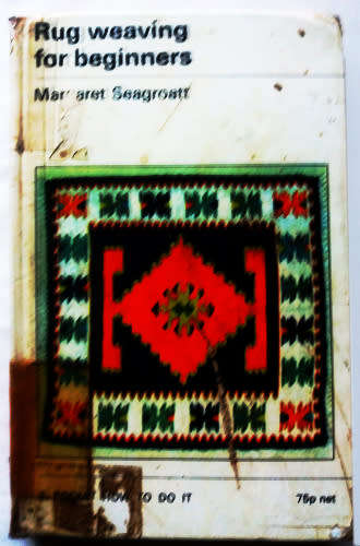 Rug weaving for beginners (how to do it) by Seagroatt, Margaret