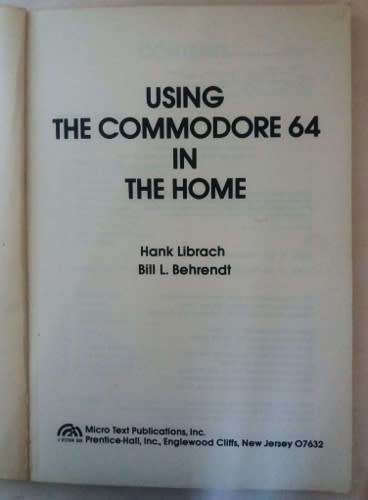 Commodore 64 Micro Computer User Manual and Using the Commodore 64 in the home