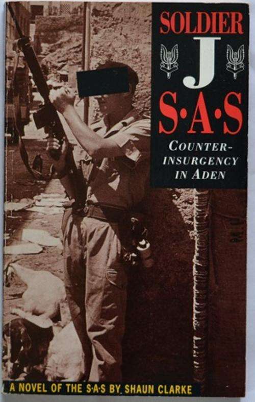 Soldier "j" S.A.S - Counter Insurgency in Aden - by Shaun Clarke