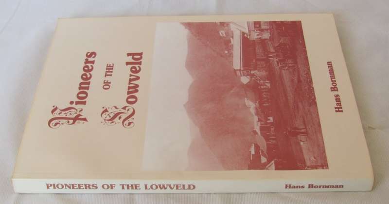 PIONEERS of the LOWVELD by Hans BORNMAN - Signed and Dated Barberton