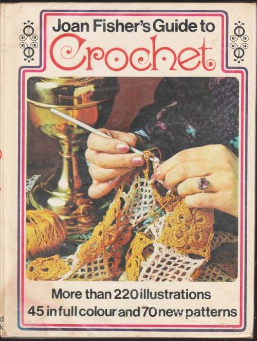 Joan Fisher`s Guide to Crochet - 1973 - Crochet Pattern Book