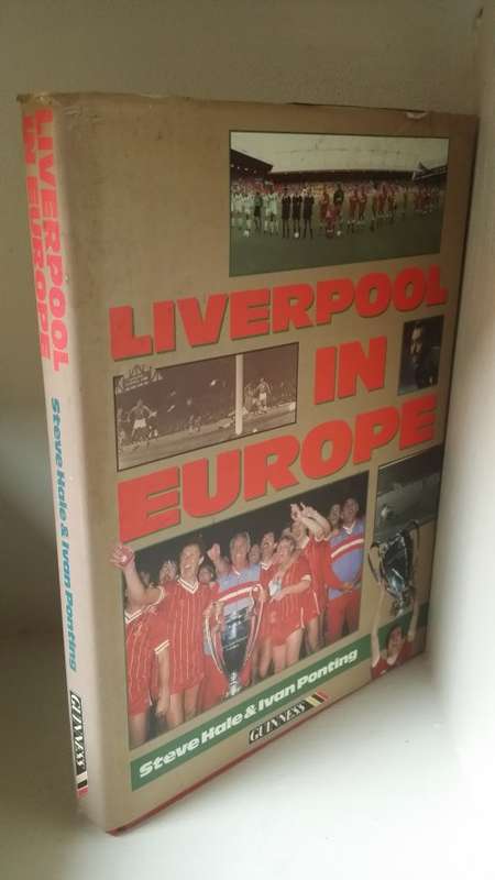 BOOK  -  Liverpool in Europe- Steve Hale & Ivan Ponting 1992