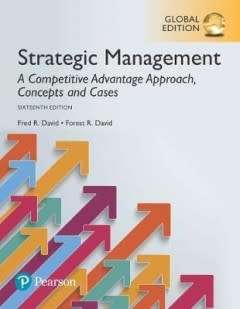 STRATEGIC MANAGEMENT: A COMPETITIVE ADVANTAGE APPROACH, CONCEPTS AND CASES, GLOBAL EDITION (16TH ED)
