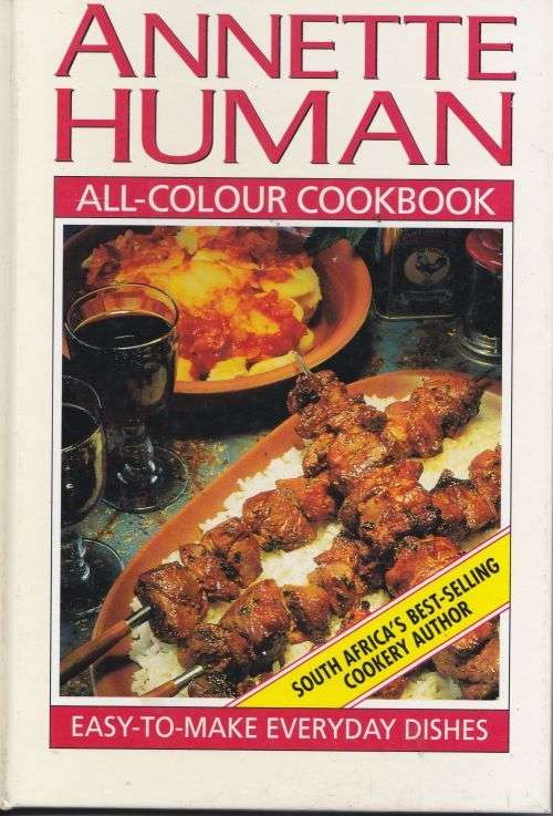 ALL-COLOUR COOKBOOK: EASY-TO-MAKE EVERYDAY DISHES by Annette Human